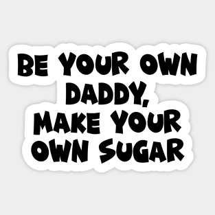 Be your own daddy Sticker